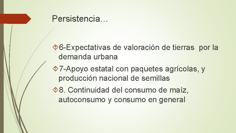 Persistencia… 6 -Expectativas de valoración de tierras por la demanda urbana 7 -Apoyo estatal