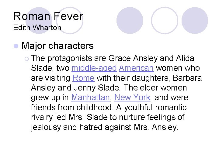 Roman Fever Edith Wharton l Major characters ¡ The protagonists are Grace Ansley and