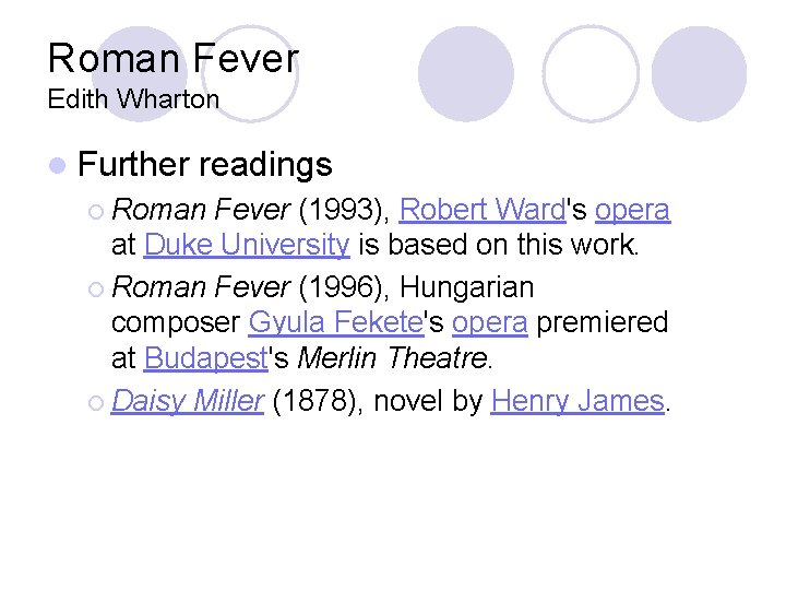 Roman Fever Edith Wharton l Further readings ¡ Roman Fever (1993), Robert Ward's opera