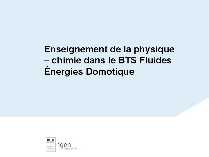Enseignement de la physique – chimie dans le BTS Fluides Sous-titre de la présentation