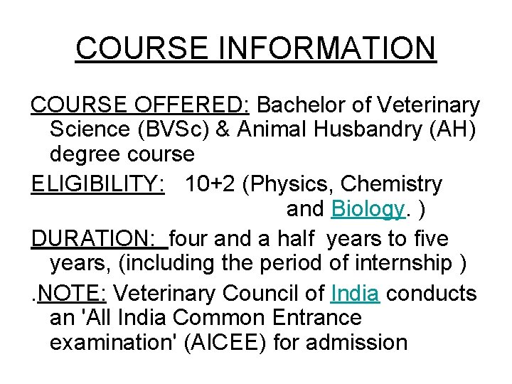 COURSE INFORMATION COURSE OFFERED: Bachelor of Veterinary Science (BVSc) & Animal Husbandry (AH) degree