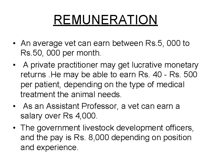 REMUNERATION • An average vet can earn between Rs. 5, 000 to Rs. 50,