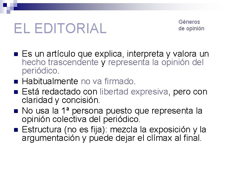 EL EDITORIAL n n n Géneros de opinión Es un artículo que explica, interpreta