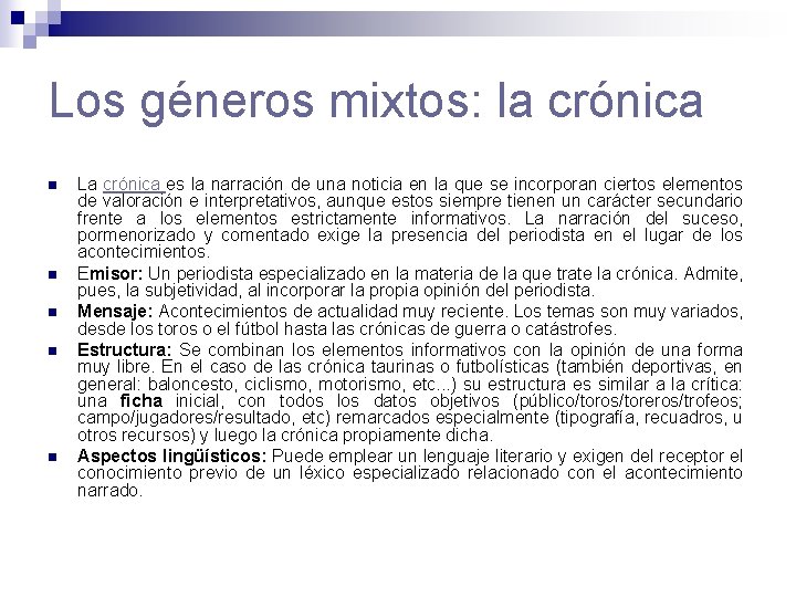 Los géneros mixtos: la crónica n n n La crónica es la narración de