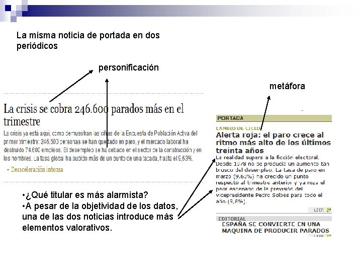La misma noticia de portada en dos periódicos personificación metáfora • ¿Qué titular es