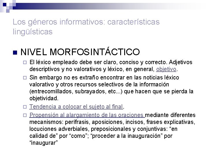 Los géneros informativos: características lingüísticas n NIVEL MORFOSINTÁCTICO El léxico empleado debe ser claro,