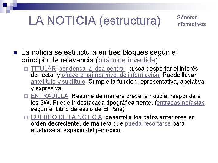 LA NOTICIA (estructura) n Géneros informativos La noticia se estructura en tres bloques según