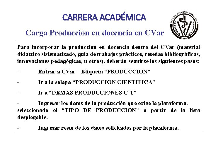 CARRERA ACADÉMICA Carga Producción en docencia en CVar Para incorporar la producción en docencia