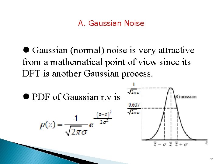 A. Gaussian Noise l Gaussian (normal) noise is very attractive from a mathematical point