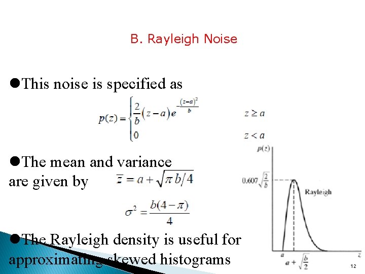 B. Rayleigh Noise l. This noise is specified as l. The mean and variance