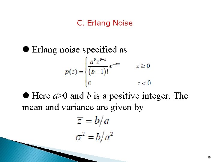 C. Erlang Noise l Erlang noise specified as l Here a>0 and b is