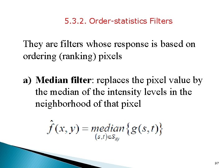 5. 3. 2. Order-statistics Filters They are filters whose response is based on ordering
