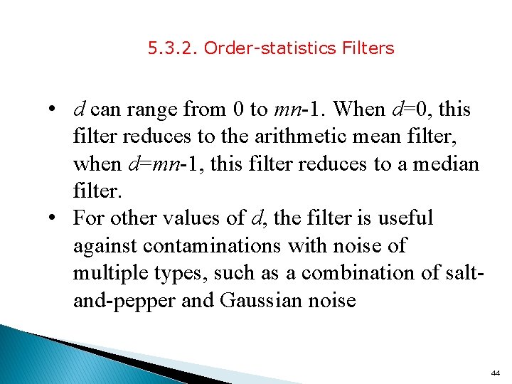 5. 3. 2. Order-statistics Filters • d can range from 0 to mn-1. When