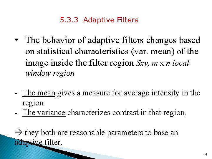 5. 3. 3 Adaptive Filters • The behavior of adaptive filters changes based on