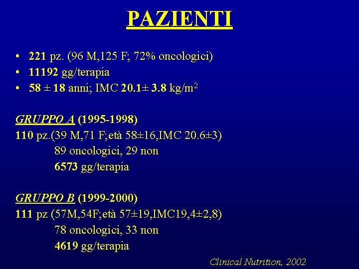PAZIENTI • 221 pz. (96 M, 125 F; 72% oncologici) • 11192 gg/terapia • PAZIENTI • 221 pz. (96 M, 125 F; 72% oncologici) • 11192 gg/terapia •