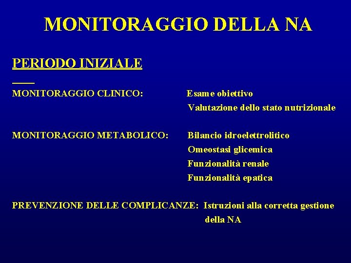 MONITORAGGIO DELLA NA PERIODO INIZIALE MONITORAGGIO CLINICO: Esame obiettivo Valutazione dello stato nutrizionale MONITORAGGIO MONITORAGGIO DELLA NA PERIODO INIZIALE MONITORAGGIO CLINICO: Esame obiettivo Valutazione dello stato nutrizionale MONITORAGGIO