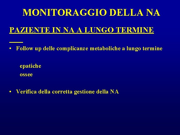 MONITORAGGIO DELLA NA PAZIENTE IN NA A LUNGO TERMINE • Follow up delle complicanze MONITORAGGIO DELLA NA PAZIENTE IN NA A LUNGO TERMINE • Follow up delle complicanze