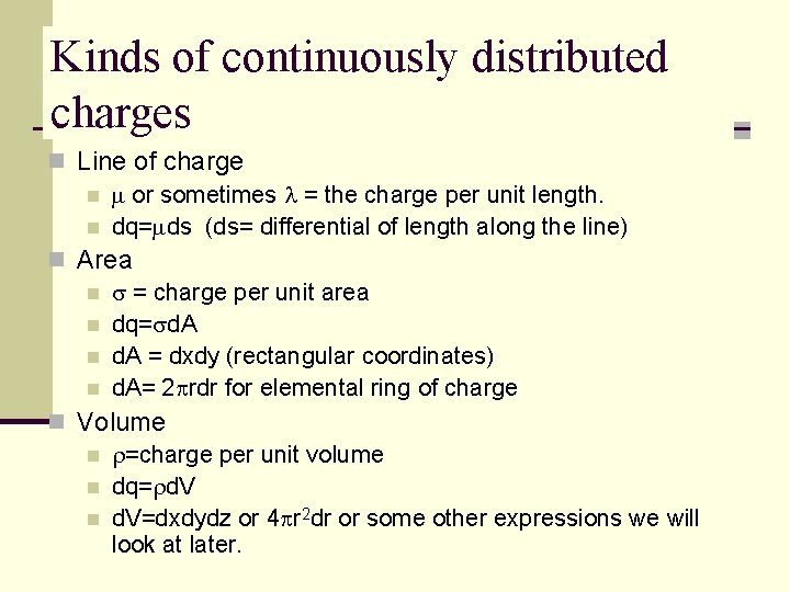 Kinds of continuously distributed charges n Line of charge n m or sometimes l