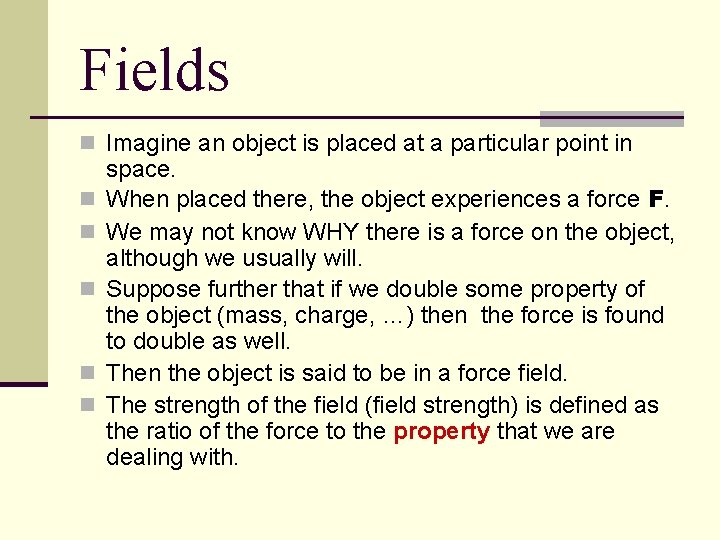 Fields n Imagine an object is placed at a particular point in n n