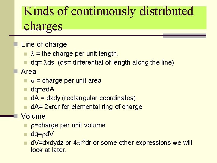 Kinds of continuously distributed charges n Line of charge n l = the charge