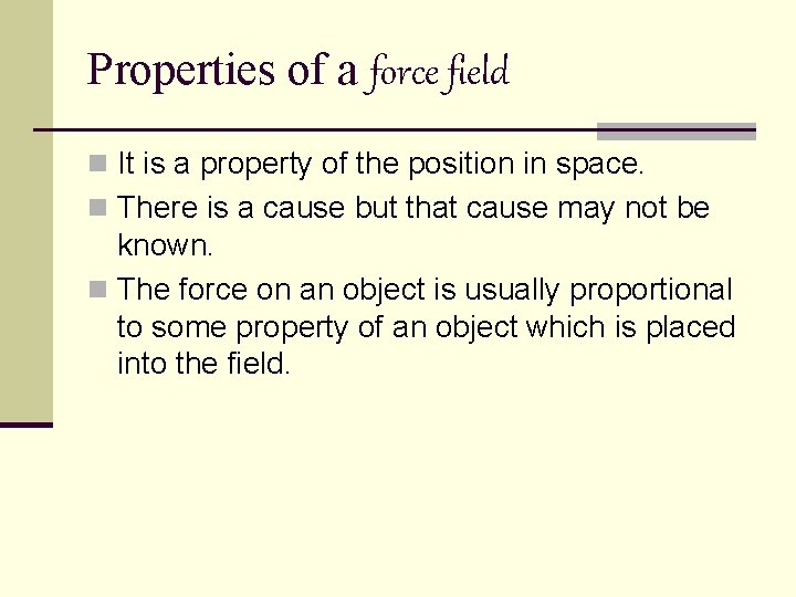 Properties of a force field n It is a property of the position in