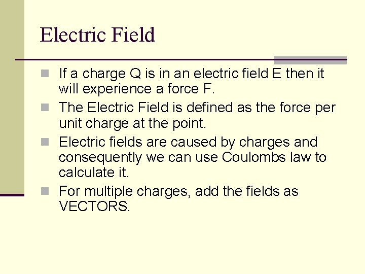 Electric Field n If a charge Q is in an electric field E then