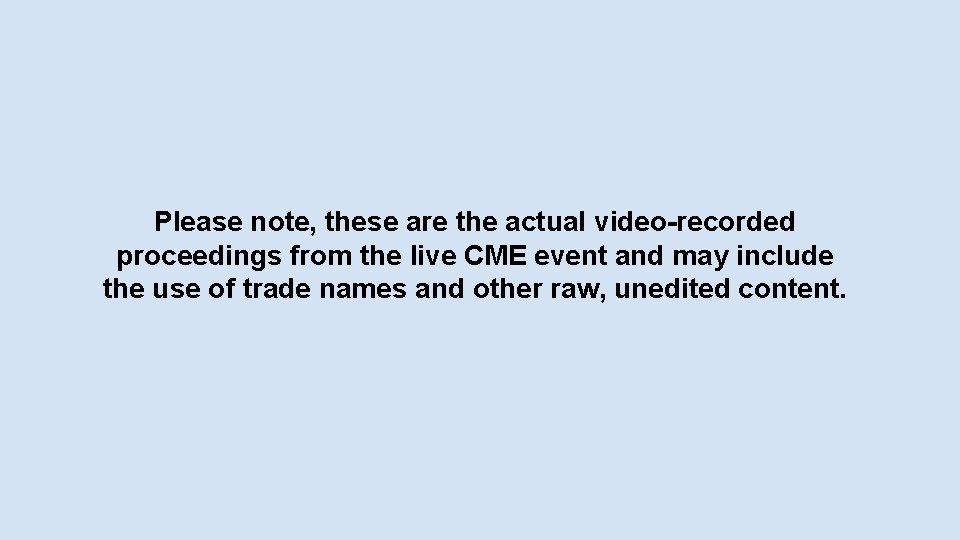 Please note, these are the actual video-recorded proceedings from the live CME event and