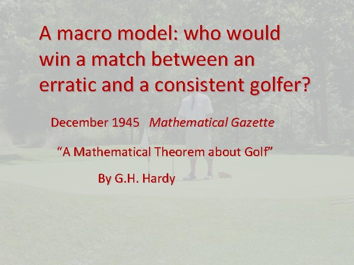 A macro model: who would win a match between an erratic and a consistent