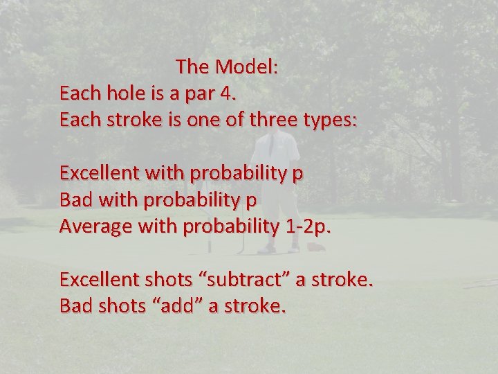 The Model: Each hole is a par 4. Each stroke is one of three