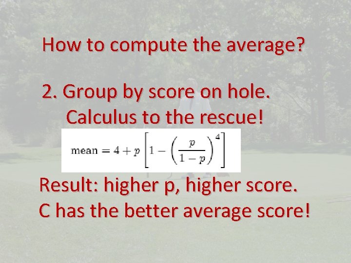 How to compute the average? 2. Group by score on hole. Calculus to the