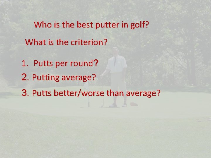 Who is the best putter in golf? What is the criterion? 1. Putts per
