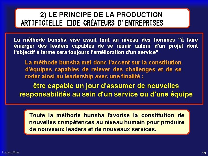 2) LE PRINCIPE DE LA PRODUCTION ARTIFICIELLE �DE CRÉATEURS D'ENTREPRISES La méthode bunsha vise