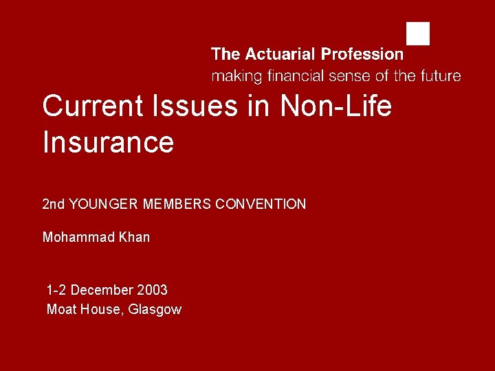 abcd Current Issues in Non-Life Insurance 2 nd YOUNGER MEMBERS CONVENTION Mohammad Khan 1