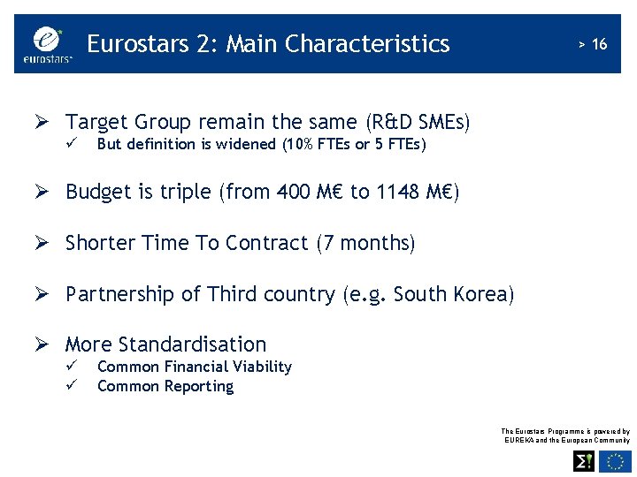 Eurostars 2: Main Characteristics > 16 Ø Target Group remain the same (R&D SMEs)