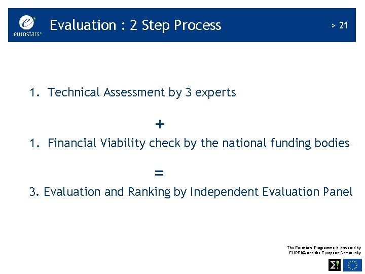 Evaluation : 2 Step Process > 21 1. Technical Assessment by 3 experts +