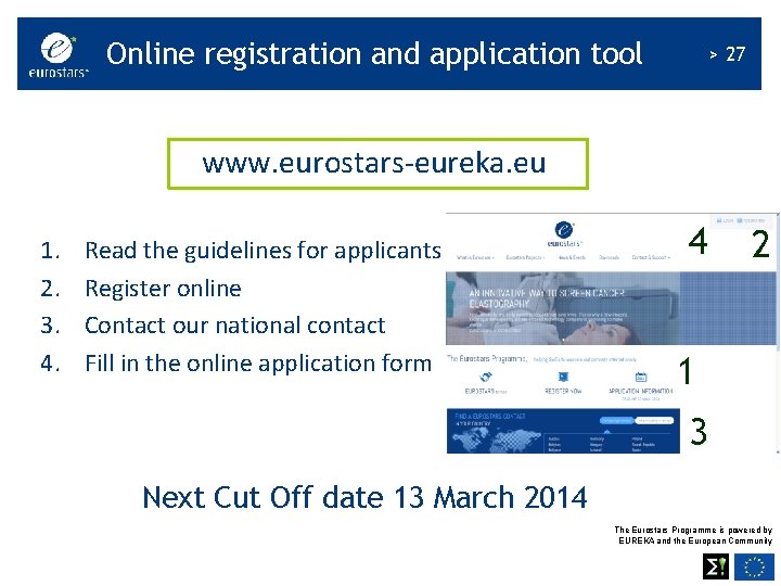 Online registration and application tool > 27 www. eurostars-eureka. eu 1. 2. 3. 4.