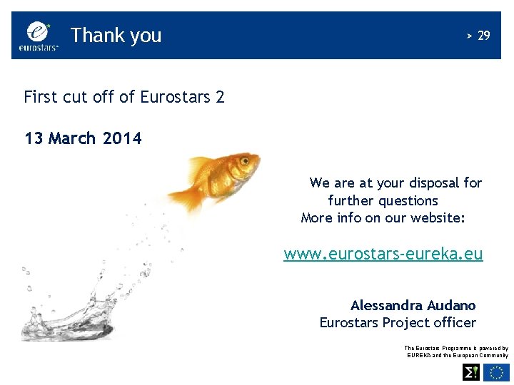 Thank you > 29 First cut off of Eurostars 2 13 March 2014 We