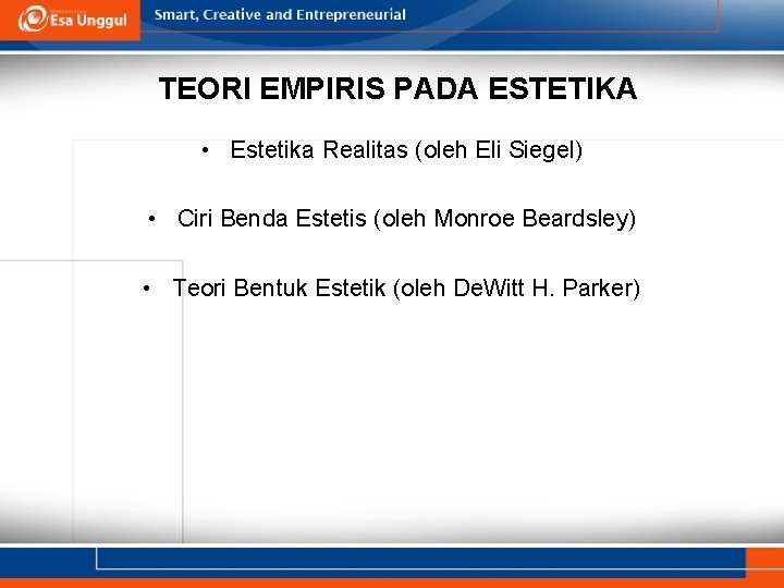 TEORI EMPIRIS PADA ESTETIKA • Estetika Realitas (oleh Eli Siegel) • Ciri Benda Estetis TEORI EMPIRIS PADA ESTETIKA • Estetika Realitas (oleh Eli Siegel) • Ciri Benda Estetis