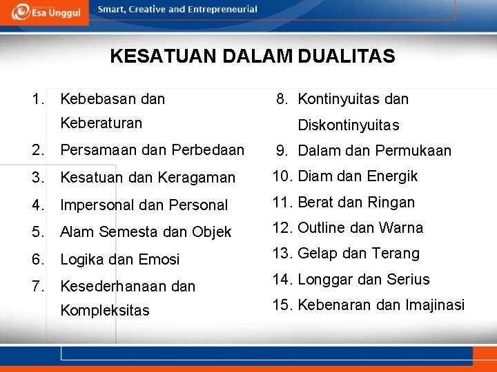 KESATUAN DALAM DUALITAS 1. Kebebasan dan Keberaturan 8. Kontinyuitas dan Diskontinyuitas 2. Persamaan dan KESATUAN DALAM DUALITAS 1. Kebebasan dan Keberaturan 8. Kontinyuitas dan Diskontinyuitas 2. Persamaan dan