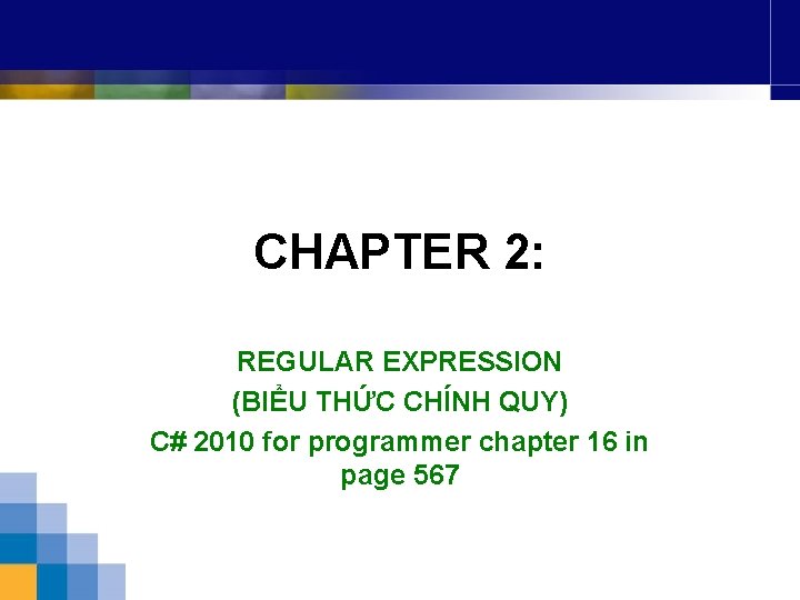 CHAPTER 2: REGULAR EXPRESSION (BIỂU THỨC CHÍNH QUY) C# 2010 for programmer chapter 16