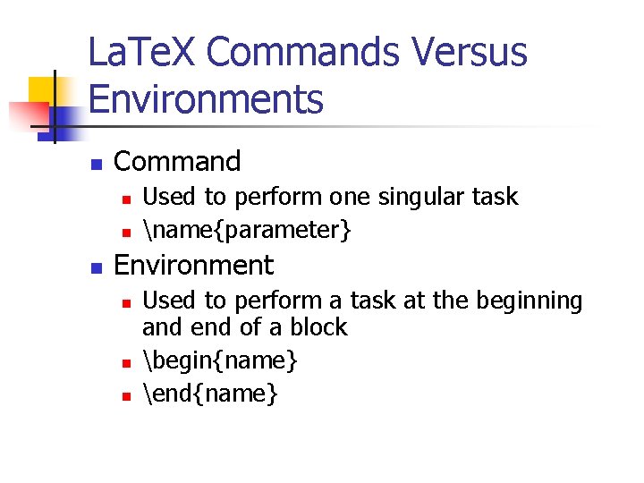 La. Te. X Commands Versus Environments n Command n n n Used to perform