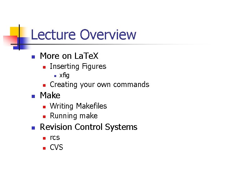 Lecture Overview n More on La. Te. X n Inserting Figures n n n