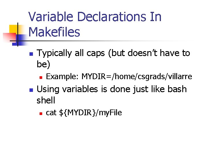 Variable Declarations In Makefiles n Typically all caps (but doesn’t have to be) n