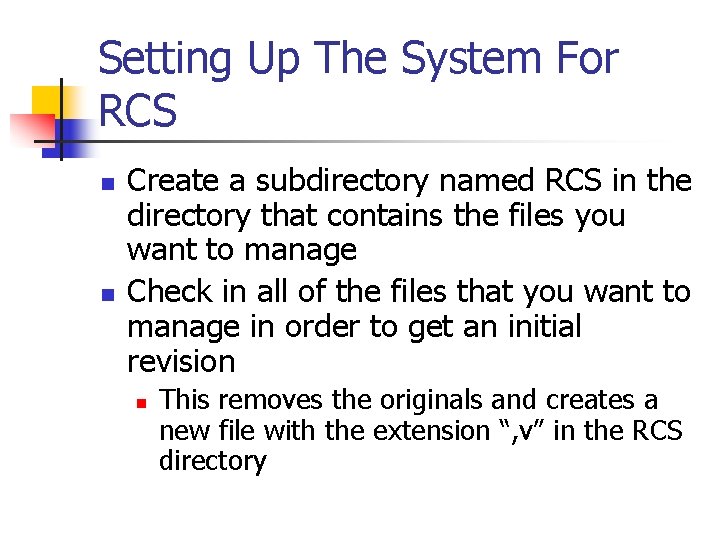 Setting Up The System For RCS n n Create a subdirectory named RCS in