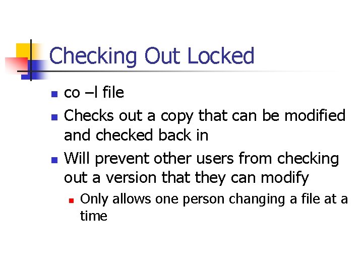Checking Out Locked n n n co –l file Checks out a copy that
