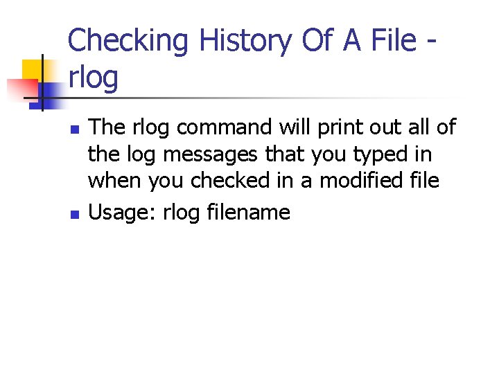 Checking History Of A File rlog n n The rlog command will print out