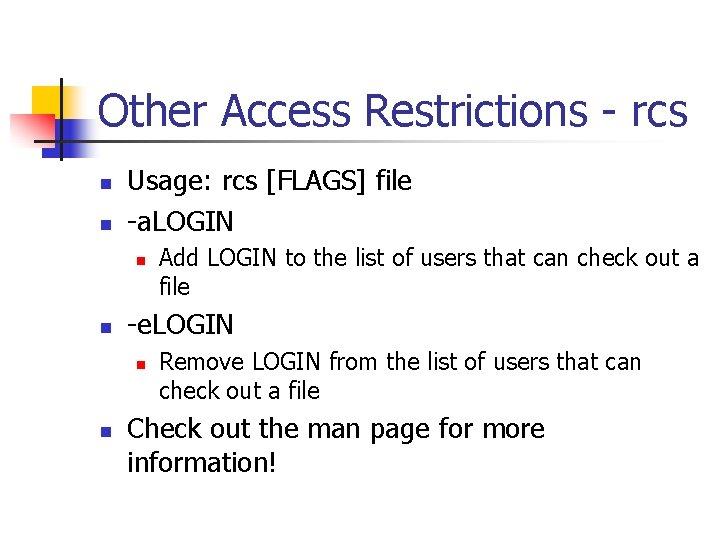 Other Access Restrictions - rcs n n Usage: rcs [FLAGS] file -a. LOGIN n