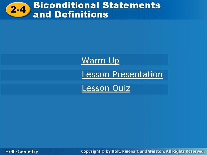 Biconditional Statements 2 -4 and Definitions Warm Up Lesson Presentation Lesson Quiz Holt Geometry