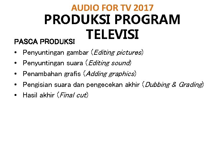 AUDIO FOR TV 2017 PRODUKSI PROGRAM TELEVISI PASCA PRODUKSI • • • Penyuntingan gambar