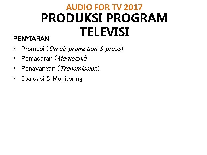 AUDIO FOR TV 2017 PRODUKSI PROGRAM TELEVISI PENYIARAN • • Promosi (On air promotion